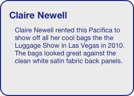 Claire Newell
Claire Newell rented this Pacifica to show off all her cool bags the the Luggage Show in Las Vegas in 2010. The bags looked great against the clean white satin fabric back panels.
