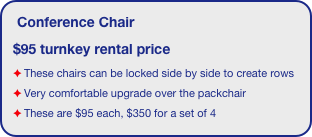 Conference Chair 
$95 turnkey rental price
These chairs can be locked side by side to create rows
Very comfortable upgrade over the packchair
These are $95 each, $350 for a set of 4